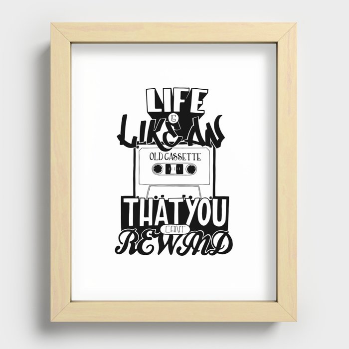 Life is Like an Old Cassette That You Can't Rewind. Recessed Framed Print