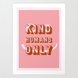 Kind Humans Only Art Print