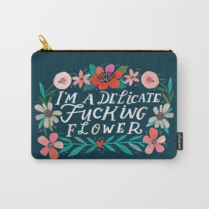 I'm A Delicate Fucking Flower Carry-All Pouch by CynthiaF