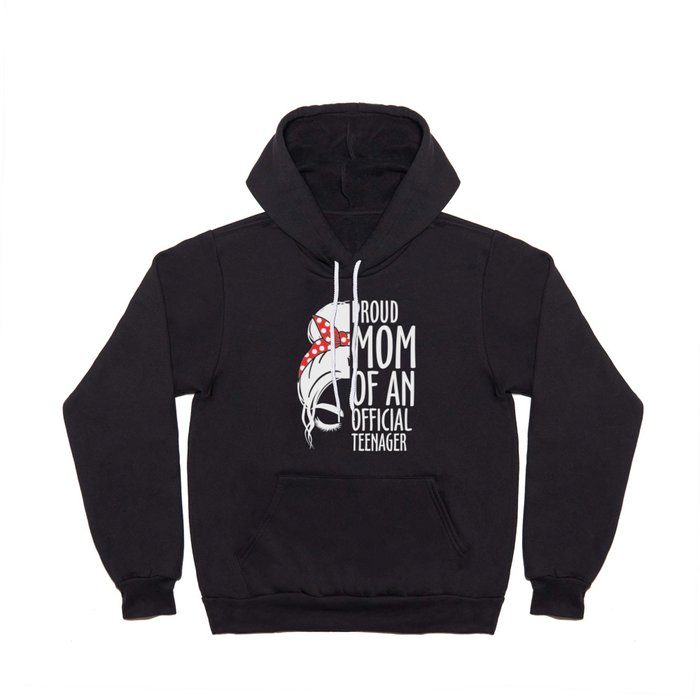 Proud mom of an official teenager mama gifts Hoody