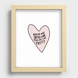 Bring me coffee and tell me I'm pretty - hand drawn heart Recessed Framed Print