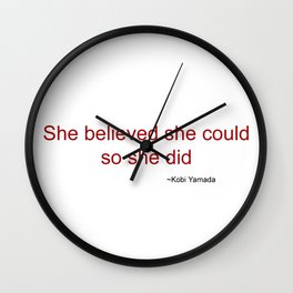 She believed she could so she did Wall Clock