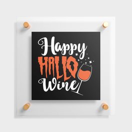 Happy Hallo Wine Funny Drinking Halloween Floating Acrylic Print