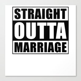 Straight outta Marriage Wedding Saying Canvas Print