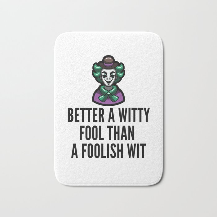 better a witty fool than a foolish wit ,april fool day Bath Mat