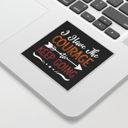 I Have The Courage Anxie Anxiety Mental Health Sticker