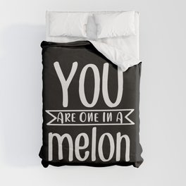 You Are One In A Melon Duvet Cover