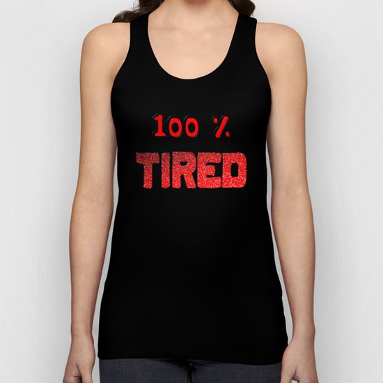 100 Percent Tired Unisex Tank Top