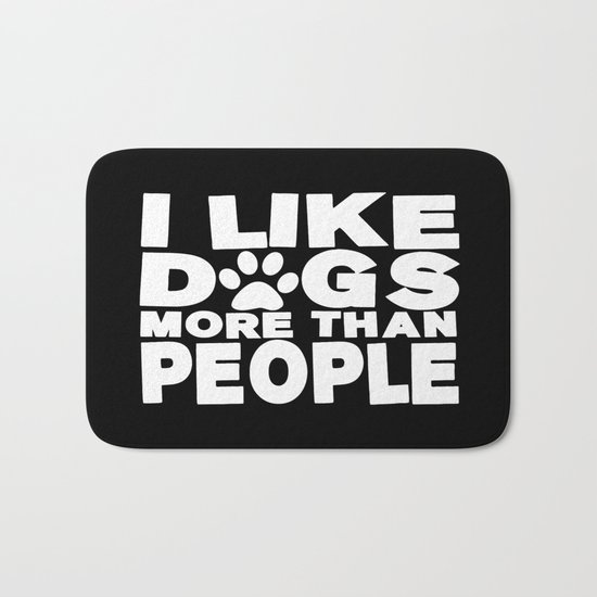 I Like Dogs More Than People | Dog Lover Bath Mat