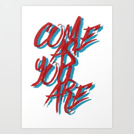 Come As You Are  Art Print