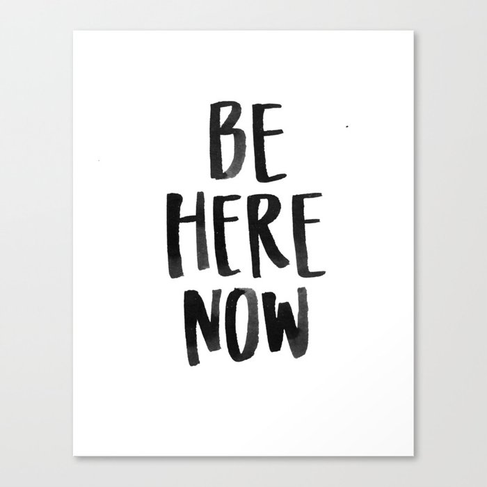 Be Here Now Canvas Print