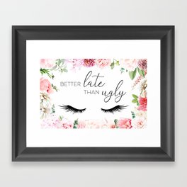 Better Late Than Ugly - Pink Flower Design Framed Art Print