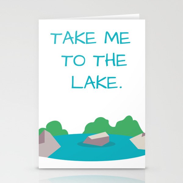 take me to the lake . Stationery Cards