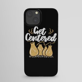 Get Centered Pottery Pottery iPhone Case