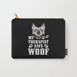 My Therapist makes Woof, French Bulldog Carry-All Pouch