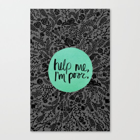 Help Me, I'm Poor. Canvas Print