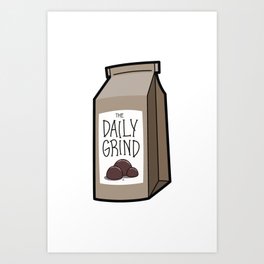 The Daily Grind Art Print