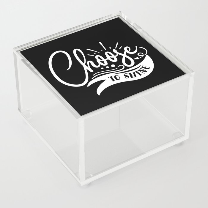 Choose To Shine Motivational Quote Typography Acrylic Box