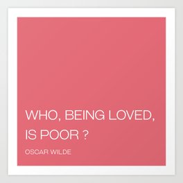 Oscar Wilde - Who, Being loved, is poor (red background) Art Print
