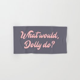 What would, Dolly do? Hand & Bath Towel