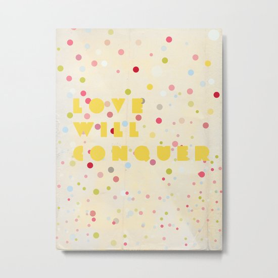 Love will conquer Metal Print