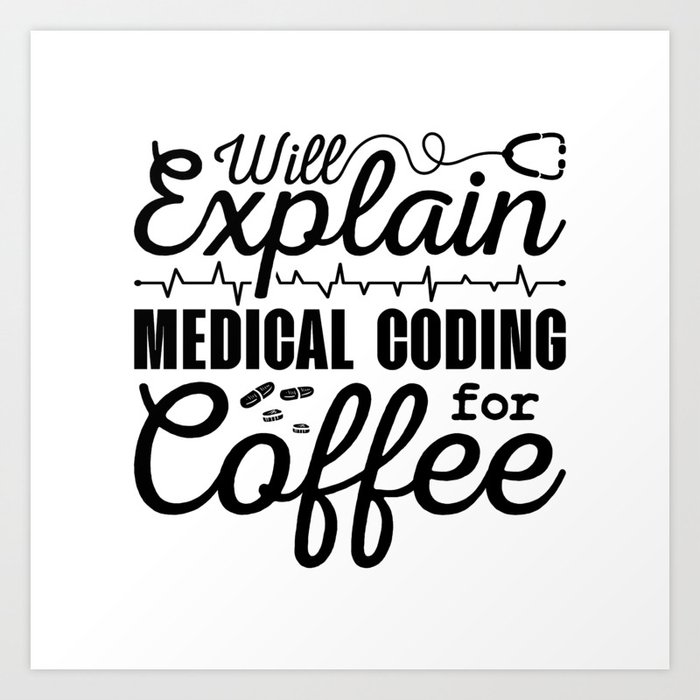 Medical Coder Medical Coding Coffee Coding ICD Art Print