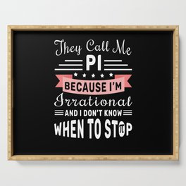They Call Pi Irrational Math Geek Pi Day Serving Tray