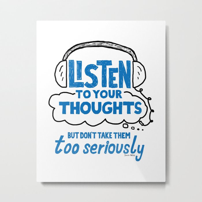 Listen To Your Thoughts Metal Print