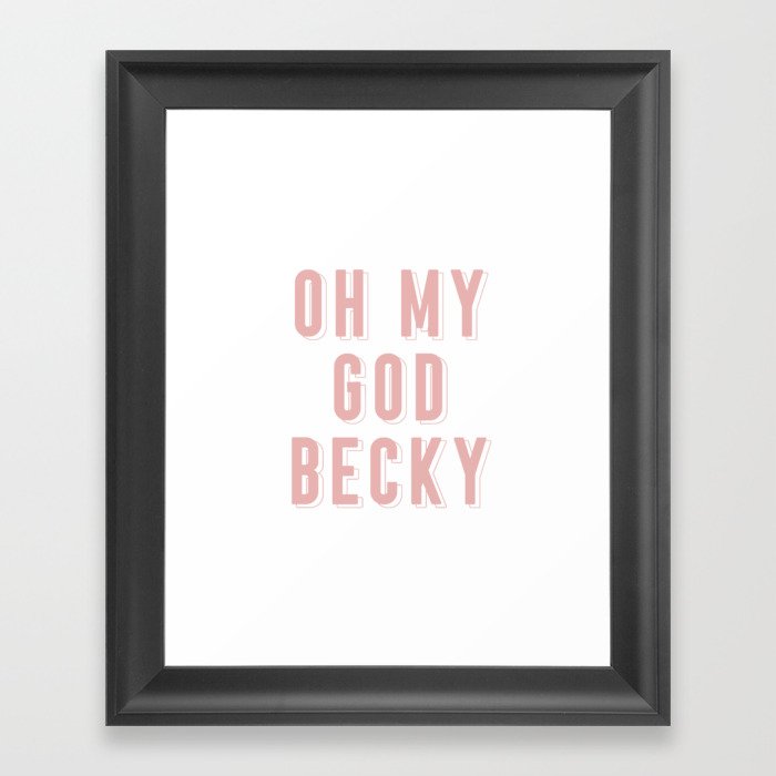 Oh My God Becky-Pink Framed Art Print