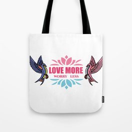 Love More Worry Less Tote Bag