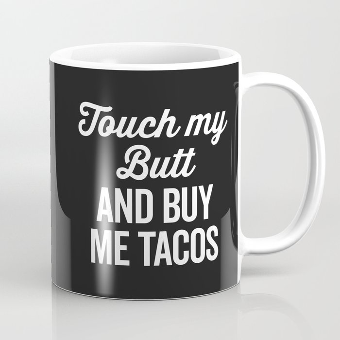 Touch My Butt Funny Quote Coffee Mug