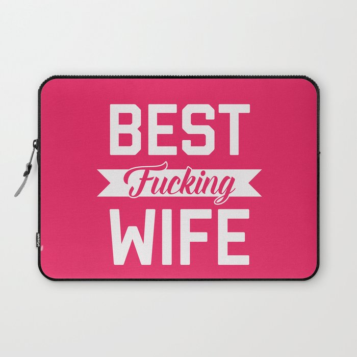 Best Fucking Wife, Funny Quote Laptop Sleeve