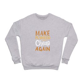 Make Plywood Cheap Again Crewneck Sweatshirt