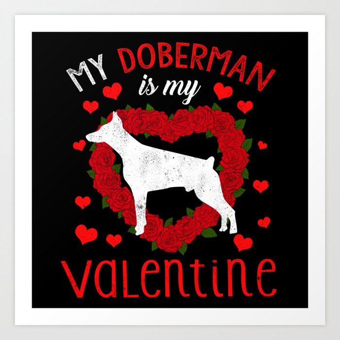 Dog Animal Hearts Day Doberman My Valentines Day Art Print