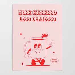 Coffee print - More espresso less depresso Poster