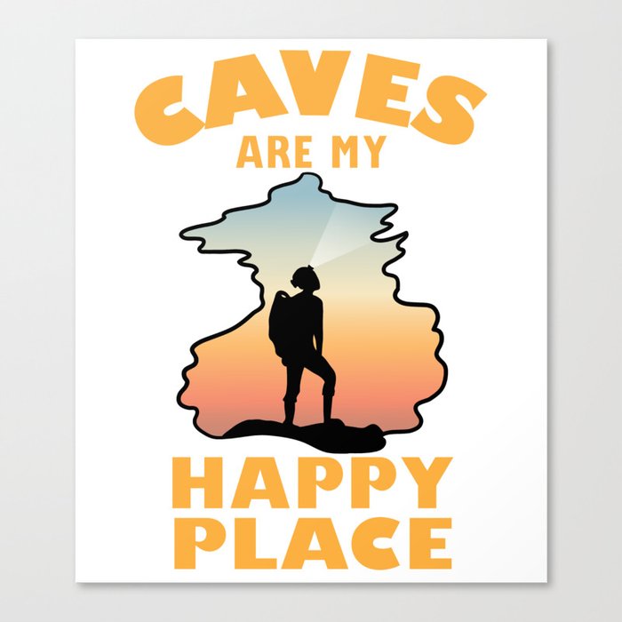 Caves Are My Happy Place - Funny Caving Canvas Print