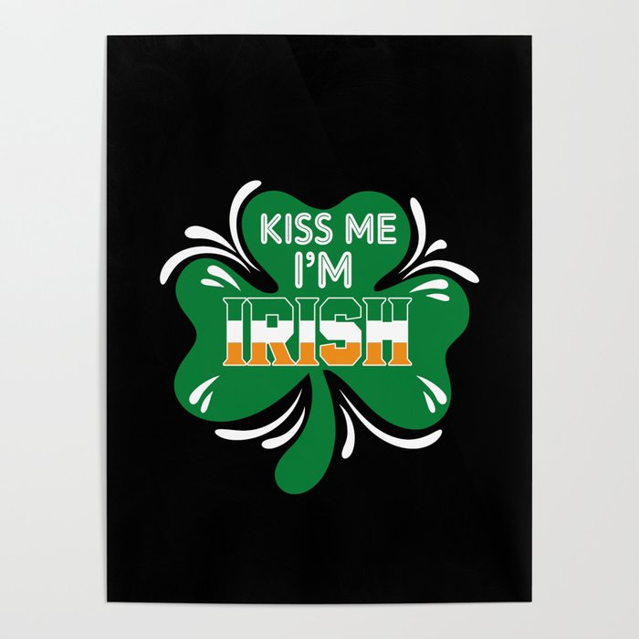 Kiss me I'm Irish cloverleaf St. Patricks day Poster