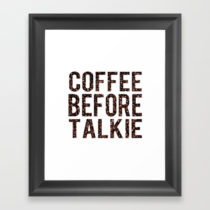 Coffee Before Talkie Framed Art Print