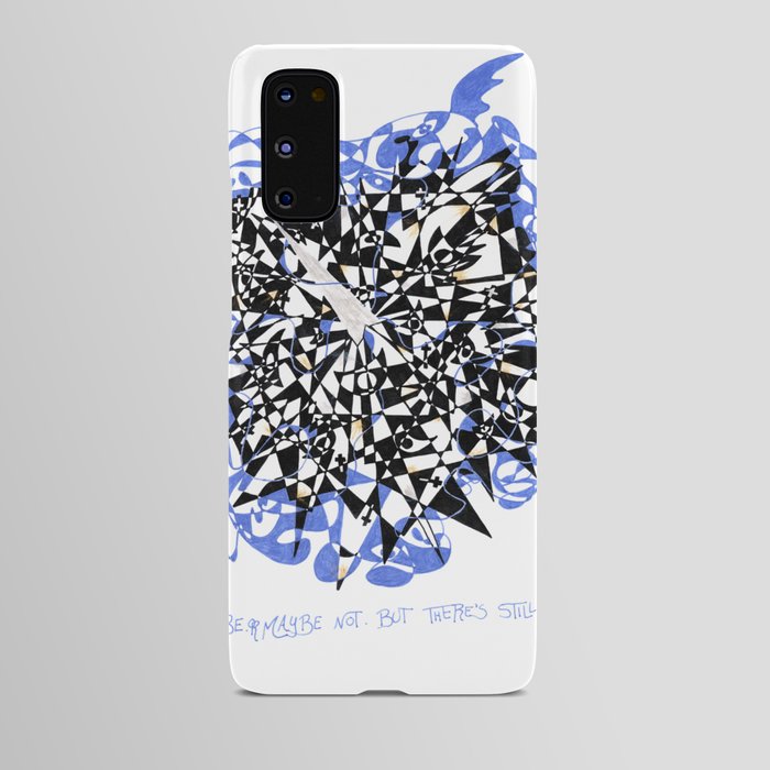 "Maybe. Or maybe not. But there's still me." Android Case