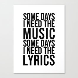 Some Days I Need The Music - Black and White Canvas Print