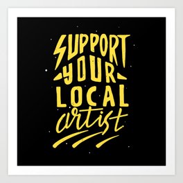 Support Local Artists Creative Arts Artist Art Print