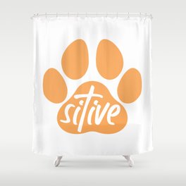Pawsitive Quotes Dog Dog Lover Doggie Doggo Doggy Animals Paw Positive Shower Curtain