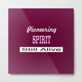 Pioneering Spirit Still Alive Metal Print | Utah2020, Graphicdesign, Alive2020, Pioneerday2020, Overcomerattitude, Pioneeralive2020, Pioneeralive, Pioneering, Overcomerspirit, Alive 