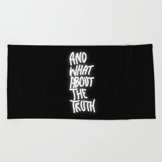 And What About The Truth Beach Towel