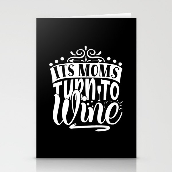 It's Moms Turn To Wine Stationery Cards