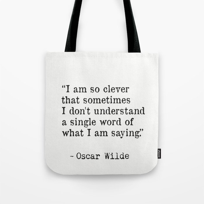 “I am so clever that sometimes I don't understand a single word of what I am saying.” Tote Bag