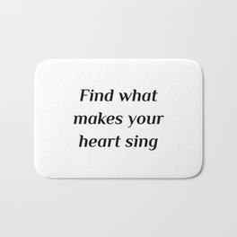 Self love quotes - Find what makes your heart sing Bath Mat | Mentality, Ideas, Selfcare, Inspiration, Compassion, Graphicdesign, Selflove, Selfworth, Affirmations, Feminist 
