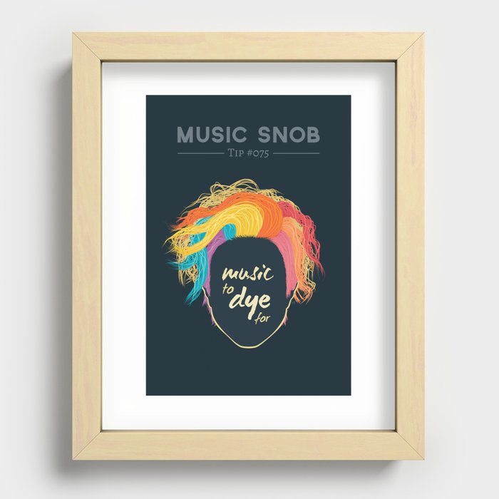Music to DYE for — Music Snob Tip #075 Recessed Framed Print