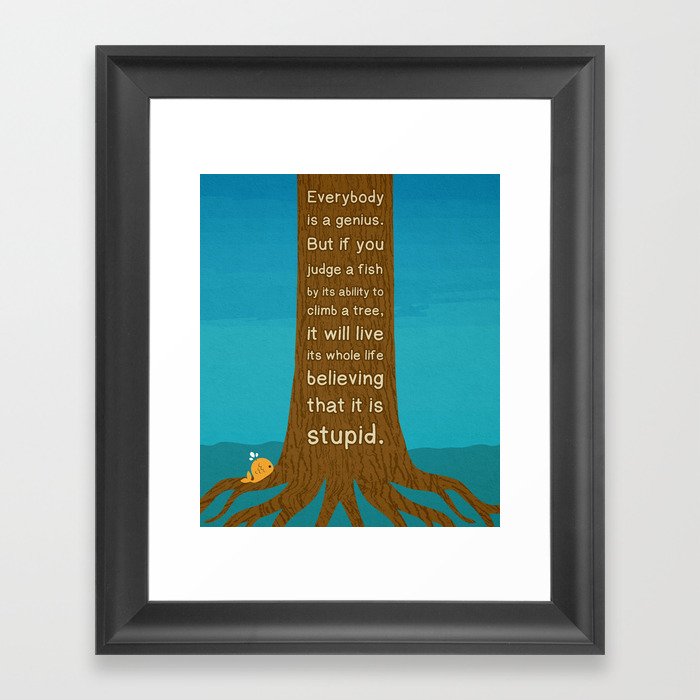 Lab No.4 Everyday Is A Genius.  But If You Judge A Fish By Its Ability To Climb A Tree Quotes poster Framed Art Print