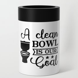 A Clean Bowl Is Our Goal Can Cooler
